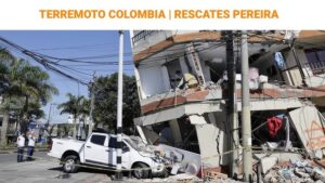 Terremoto en Colombia: qué se sabe de los rescates, heridos y víctimas